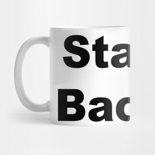 Stay Back Mug